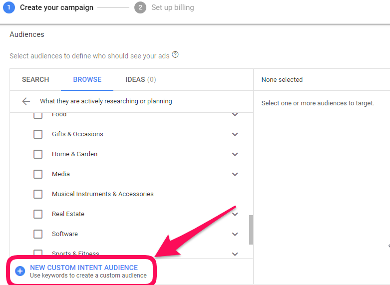 Select “New Customer Intent Audience” in the audience section of your campaign setup and enter the keywords, URLs, apps, or YouTube content related to your product or service to create a custom intent audience.
