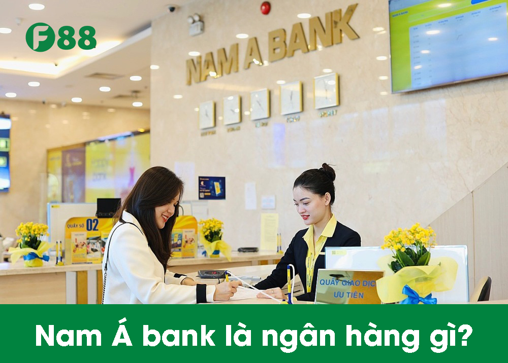 Nam Á bank là ngân hàng gì? 
