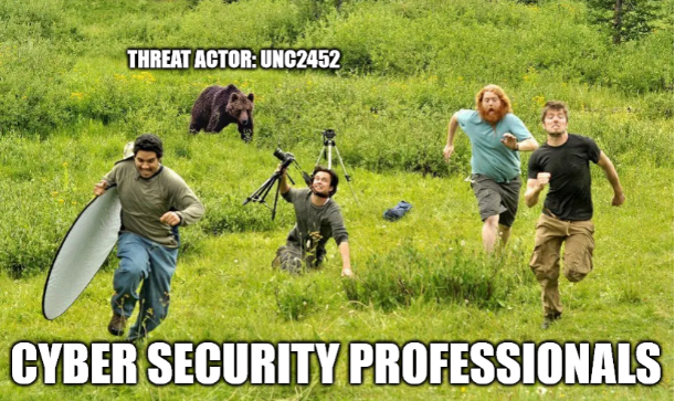 Meme is not ours, but White Oak Security shares a photo of a bear chasing after some camera men, the caption says “threat actor:UNC2452” next to the bear and “cyber security professionals” next to the people running away.