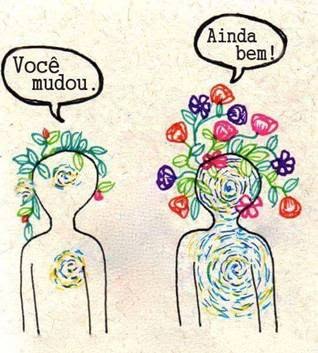 Ilustração onde duas figuras representando pessoas conversam: "Você mudou." "ainda bem!"