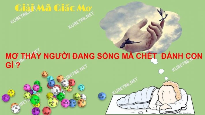 Đánh gì trúng lớn khi mơ thấy người chết.