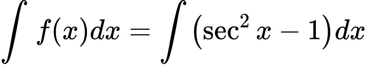 {"code":"\\begin{align*}\n{\\int_{}^{}f\\left(x\\right)dx}&={\\int_{}^{}\\left(\\sec^{2}x-1\\right)dx}\t\n\\end{align*}","type":"align*","font":{"family":"Arial","color":"#000000","size":10},"id":"6-1-1-1-1-1-1-1-1-1-1-1-1-1-1","ts":1599909949038,"cs":"HSMgvQZ/mY8WlWNb/No9pA==","size":{"width":201,"height":36}}